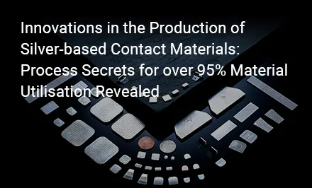Innovaciones en la producción de materiales de contacto a base de plata: Secretos del proceso para un aprovechamiento del material superior...