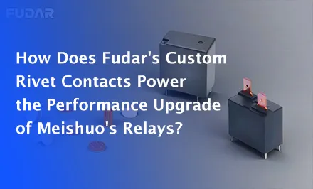 ¿Cómo contribuyen los contactos remachados personalizados de Fudar a la mejora del rendimiento de los relés de Meishuo?